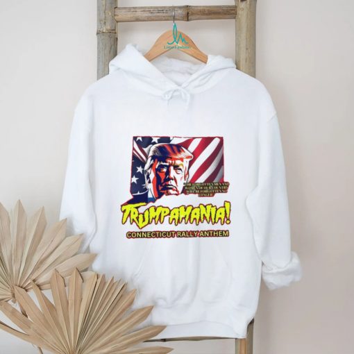 Trumpamania Connecticut Rally Anthem Shirt