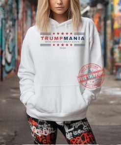 Trumpmania Maga Make America Great Again Shirt