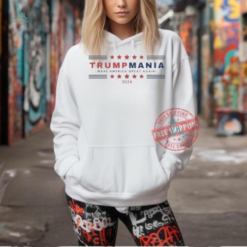 Trumpmania Maga Make America Great Again Shirt