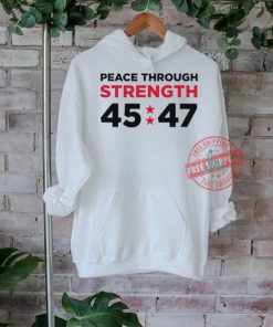 Trumpstoreamerica Peace Through Strength 45 47 Shirt