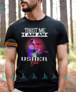 Trust Me I Am An Usher Girl T Shirt, hoodie, sweater, long sleeve and tank top Trust Me I Am An Usher Girl T Shirt