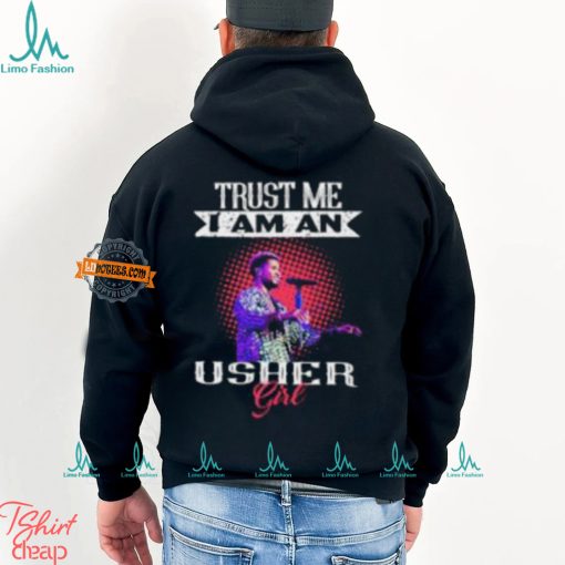 Trust Me I Am An Usher Girl T Shirt