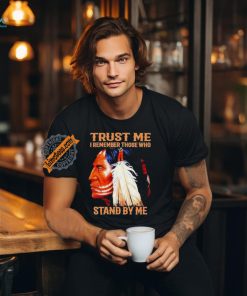Trust me I remember those who stand by me Washington Commanders shirt