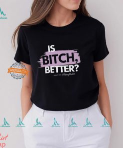 Turning The Tables Is Bitch Better T Shirt, hoodie, sweater, long sleeve and tank top Turning The Tables Is Bitch Better T Shirt