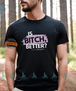 Turning The Tables Is Bitch Better T Shirt, hoodie, sweater, long sleeve and tank top Turning The Tables Is Bitch Better T Shirt