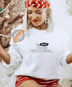 Us Chevy Owners Would Rather Shirt