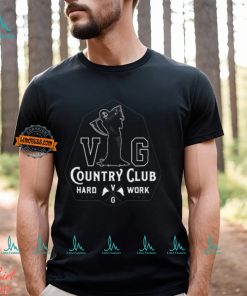 VG Coutry Club Hard Work Shirt