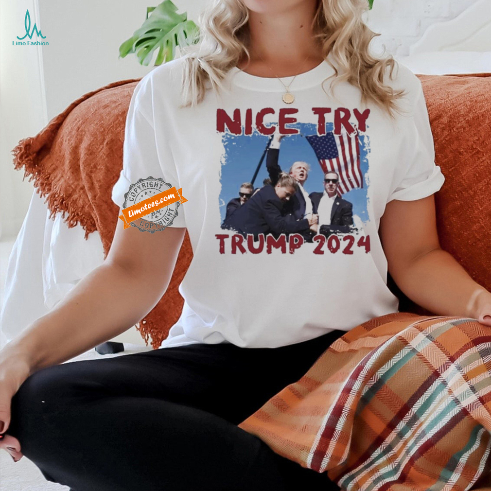 Vintage Trump 2024 Nice Try T Shirt Vintage Trump 2024 Nice Try T Shirt