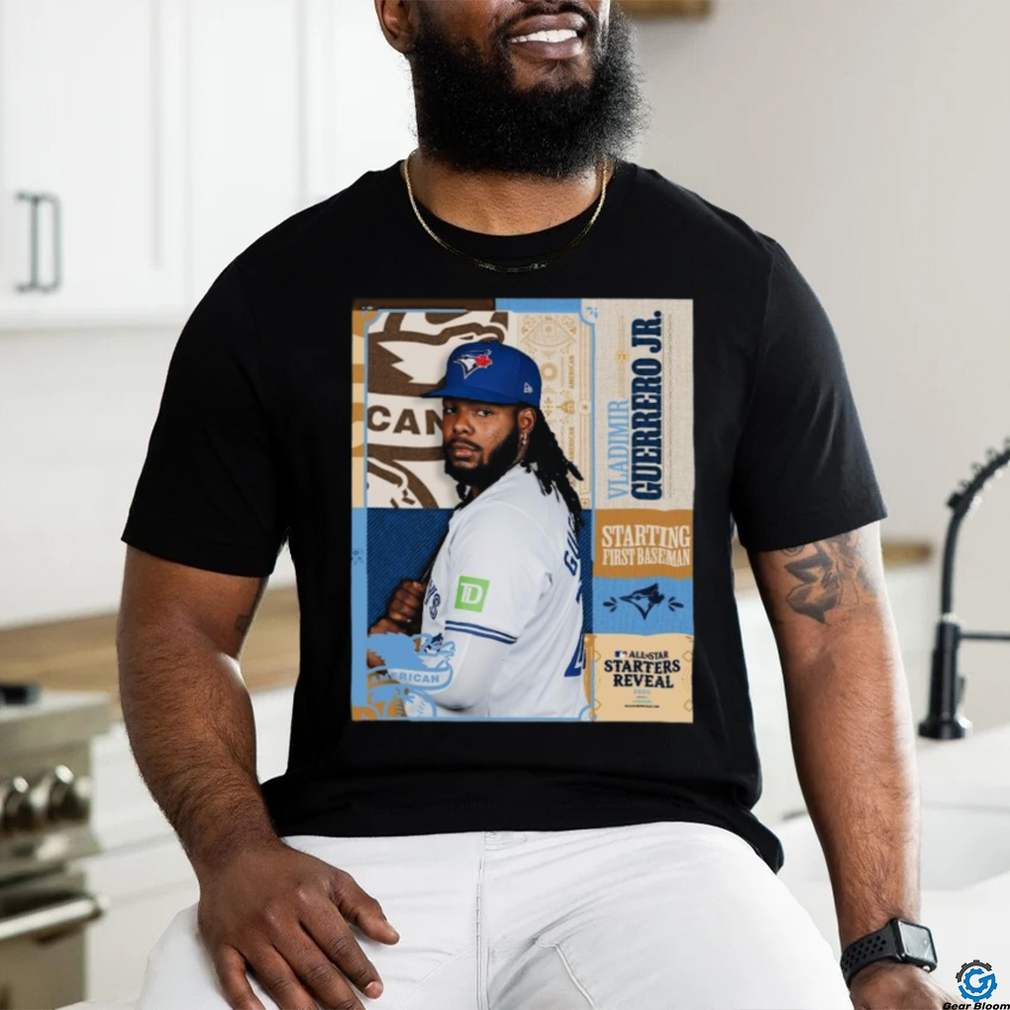 Vladimir Guerrero Jr Toronto Blue Jays Starting Designated Hitter All Star Starters Revealed 2024 shirt Vladimir Guerrero Jr Toronto Blue Jays Starting Designated Hitter All Star Starters Revealed 2024 shirt