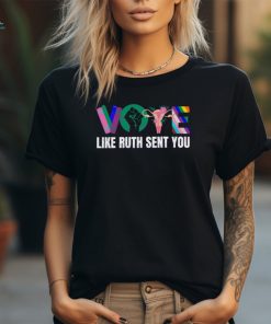 Vote Like Ruth Sent You Empowering Vote shirt