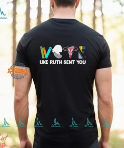 Vote Like Ruth Sent You Shirt