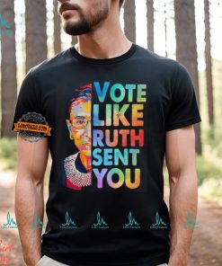 Vote Like Rutth Sent You T Shirt, Election 2024 Shirt