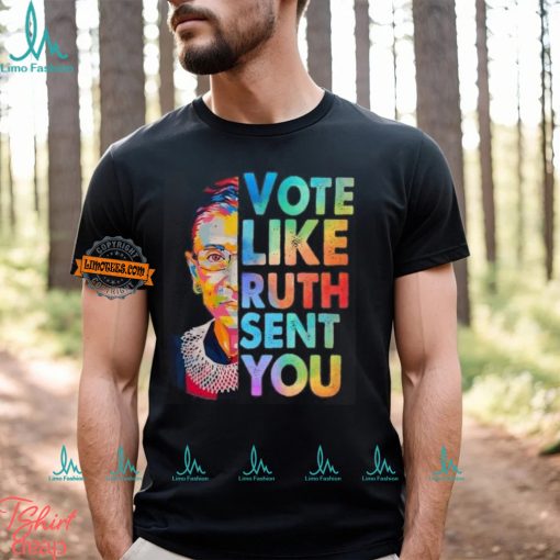 Vote Like Rutth Sent You T Shirt, Election 2024 Shirt