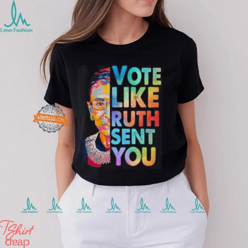 Vote Like Rutth Sent You T Shirt, Election 2024 Shirt