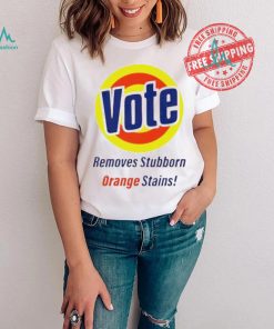 Vote Removes Stubborn Orange Stains logo shirt