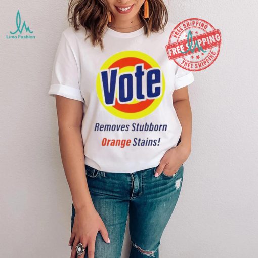 Vote Removes Stubborn Orange Stains logo shirt