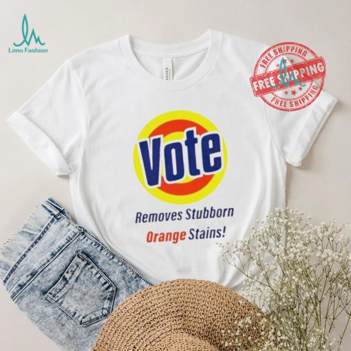 Vote Removes Stubborn Orange Stains logo shirt