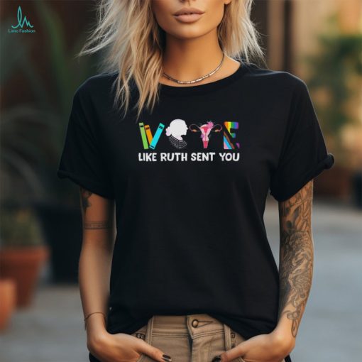 Vote like ruth sent you election 2024 shirt