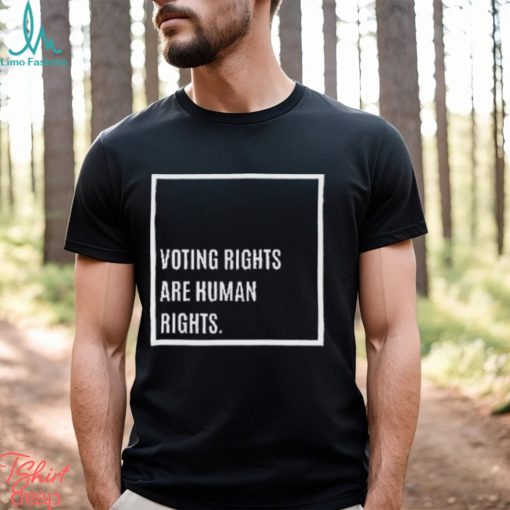 Voting Rights Are Human Rights Shirt