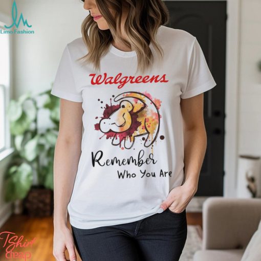 Walgreens remember who you are Lion shirt