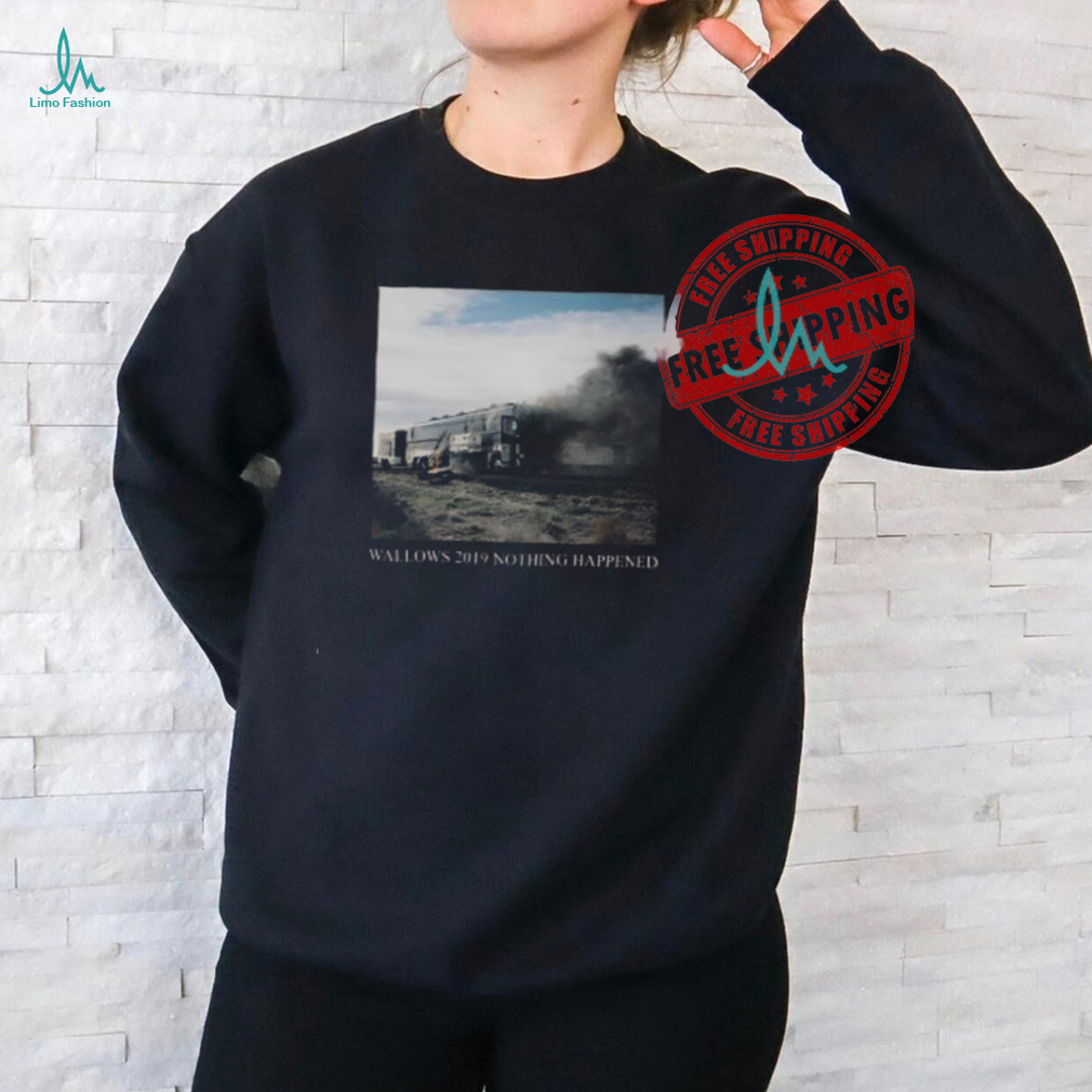 Wallows 2019 Nothing Happened Shirt Wallows 2019 Nothing Happened Shirt