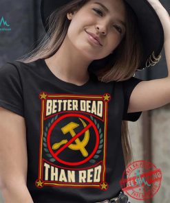 War Era Anti Communism better dead than red shirt
