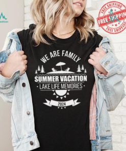We Are Family Summer Vacation Lake Life Memories Shirt