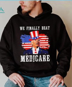 We Finally Beat Medicare Joe Biden American flag shirt, hoodie, sweater, long sleeve and tank top We Finally Beat Medicare Joe Biden American flag shirt