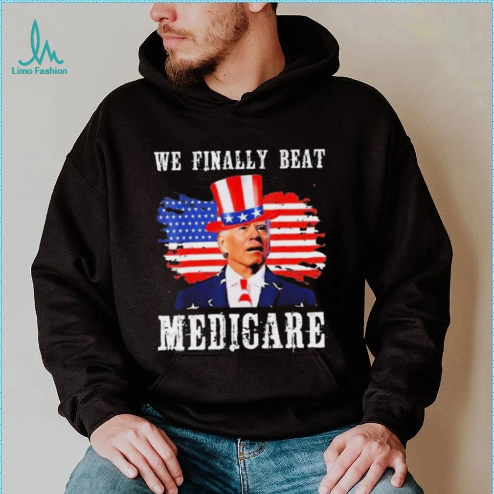 We Finally Beat Medicare Joe Biden American flag shirt We Finally Beat Medicare Joe Biden American flag shirt