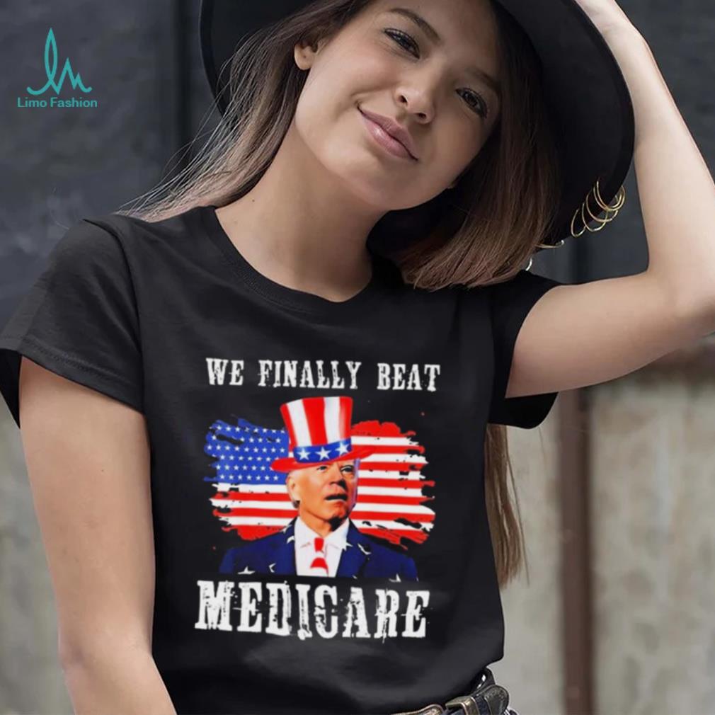 We Finally Beat Medicare Joe Biden American flag shirt We Finally Beat Medicare Joe Biden American flag shirt