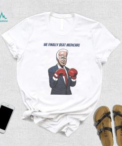 We Finally Beat Medicare Joe Biden Trump Boxing shirt