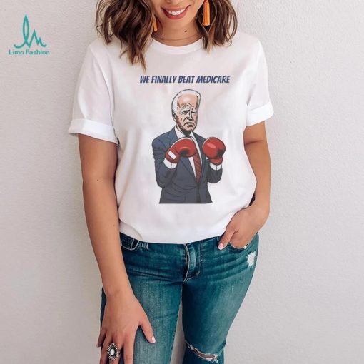 We Finally Beat Medicare Joe Biden Trump Boxing shirt