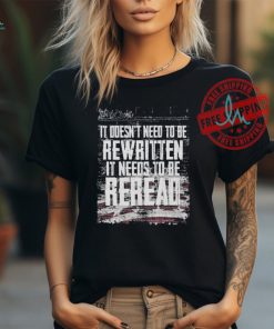 We The People It Doesn’t Need To Be Rewritten It Needs To Be Reread T shirts
