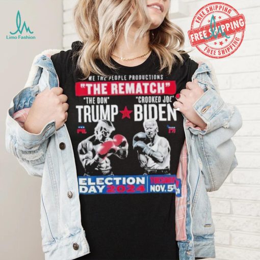 We The People Productions Rematch Trump Vs Biden 2024 Election Day 2024 Tuesday Nov 5th T shirt