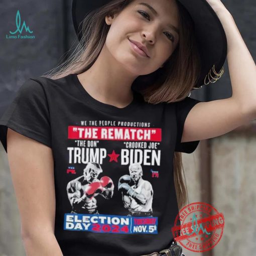 We The People Productions Rematch Trump Vs Biden 2024 Election Day 2024 Tuesday Nov 5th T shirt