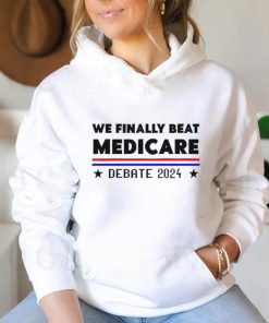 We finally beat medicare Debate 2024 shirt