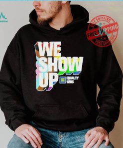 We show up equality wins LGBT flag shirt