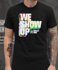 We show up equality wins LGBT flag shirt