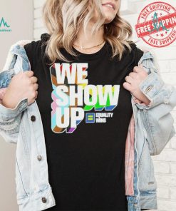 We show up equality wins LGBT flag shirt