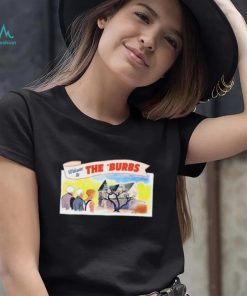 Welcome To The ‘Burbs New Shirt, hoodie, sweater, long sleeve and tank top Welcome To The ‘Burbs New Shirt