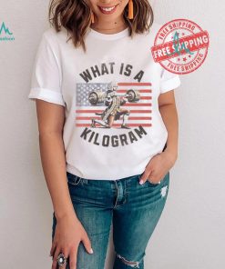 What Is A Kilogram shirt