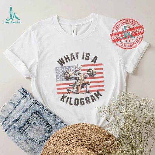 What Is A Kilogram shirt