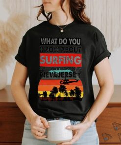 What do you know about surfing major Unisex T Shirt