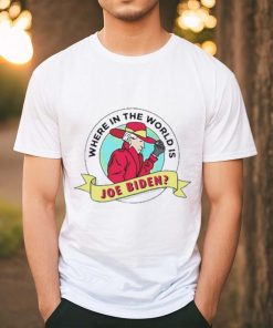 Where In The World Is Sleepy Joe Biden Shirt