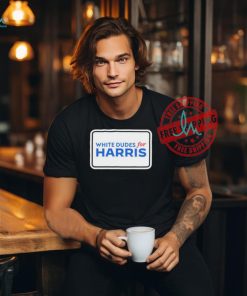 White Dudes For Kamala Harris Shirt