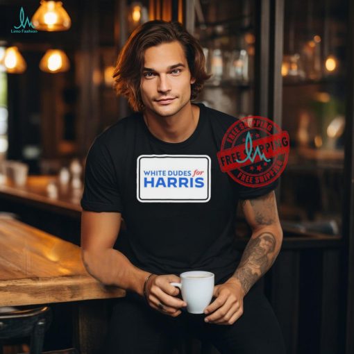 White Dudes For Kamala Harris Shirt