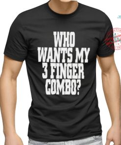 Who wants my 3 finger combo shirt