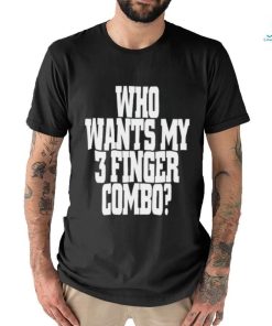 Who wants my 3 finger combo shirt