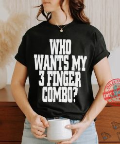 Who wants my 3 finger combo shirt