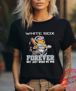 Winnie the Pooh Chicago White Sox forever not just when we win shirt